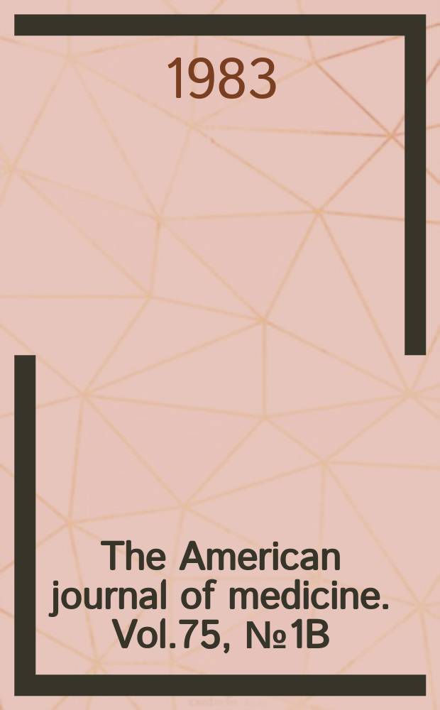 The American journal of medicine. Vol.75, №1B : Body fluids and infectious diseases