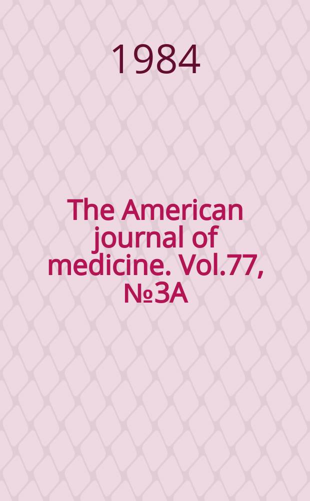 The American journal of medicine. Vol.77, №3A : Appropriate management of pain in primary care practice