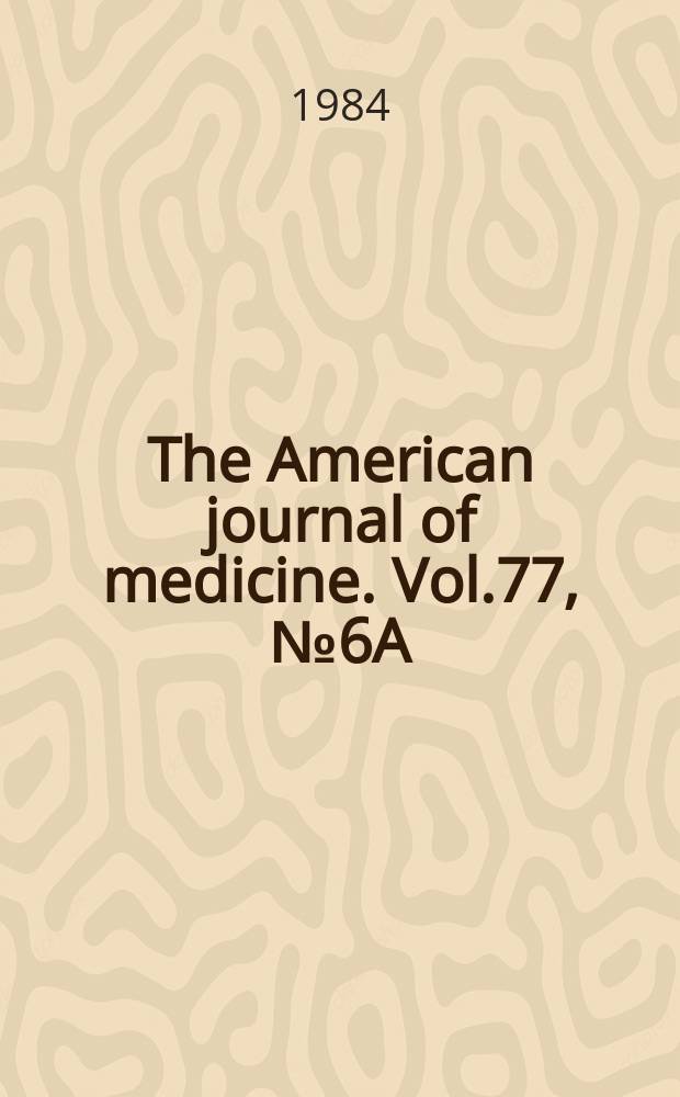 The American journal of medicine. Vol.77, №6A : Cefmenoxime