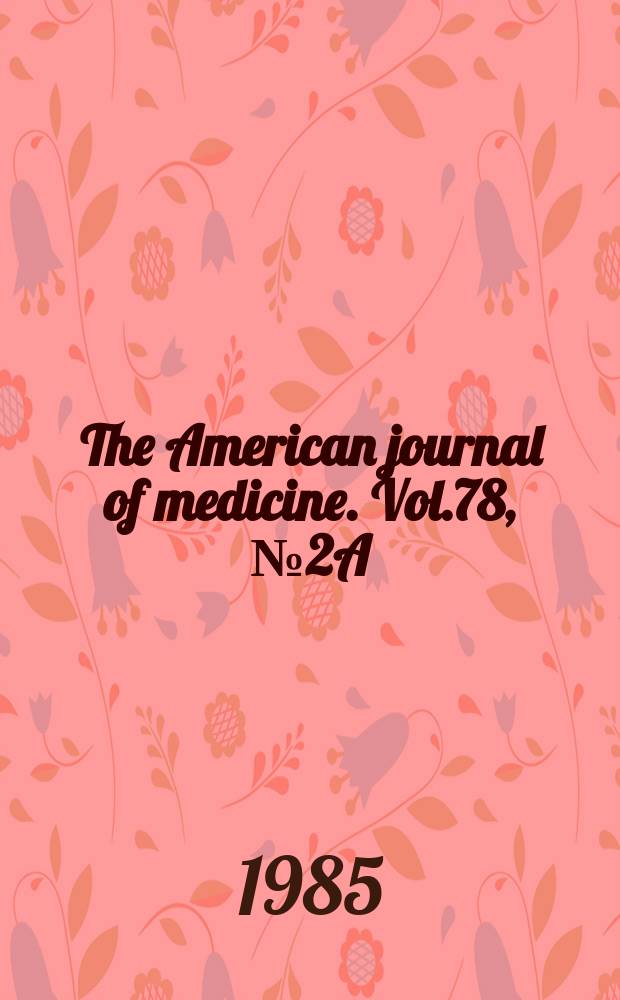 The American journal of medicine. Vol.78, №2A : Aztreonam