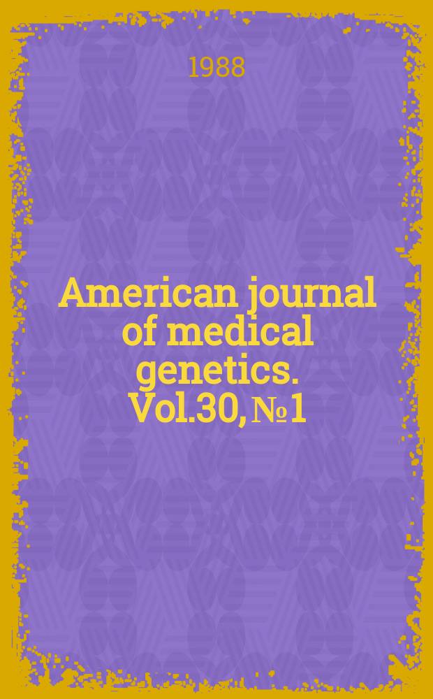 American journal of medical genetics. Vol.30, №1/2 : X-linked mental retardation