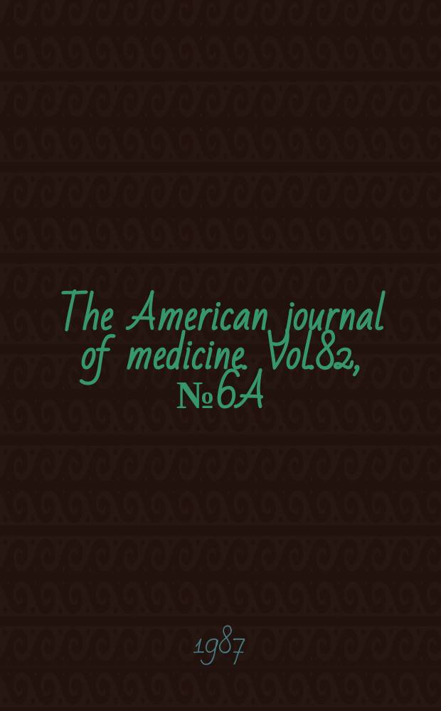 The American journal of medicine. Vol.82, №6A : Prevention, management and control of influenza