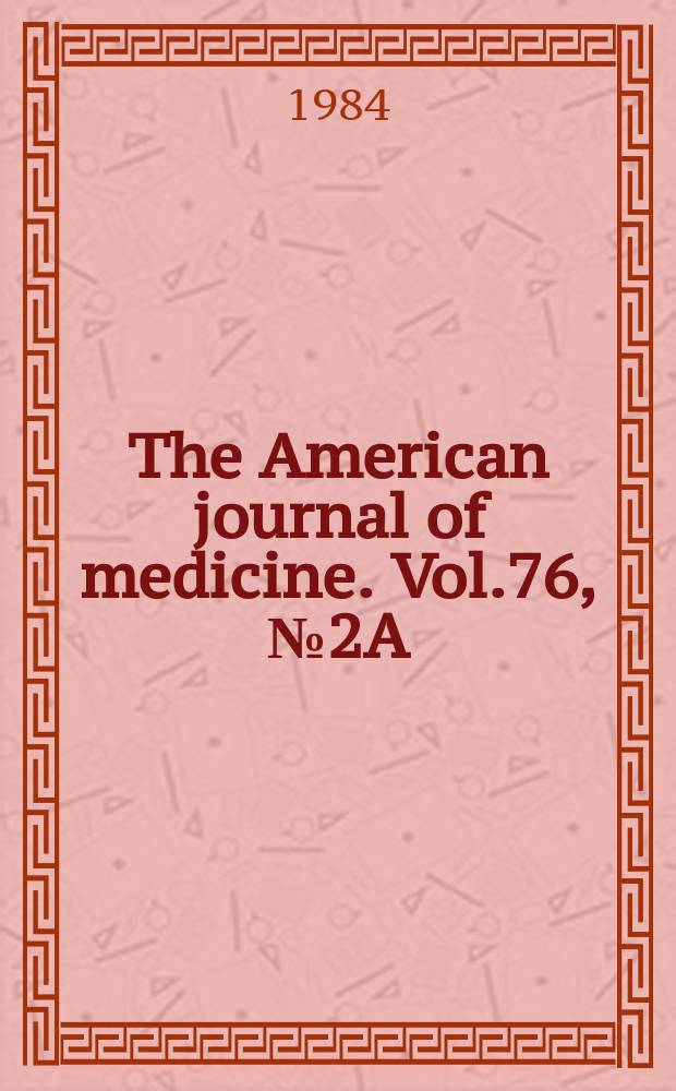 The American journal of medicine. Vol.76, №2A : Coronary heart disease