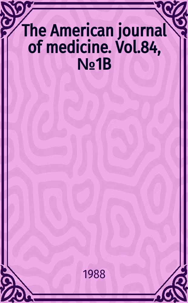The American journal of medicine. Vol.84, №1B : Well-being, hypertension and indapamide