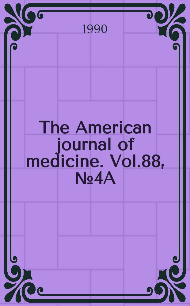 The American journal of medicine. Vol.88, №4A : Third-generation cephalosporins