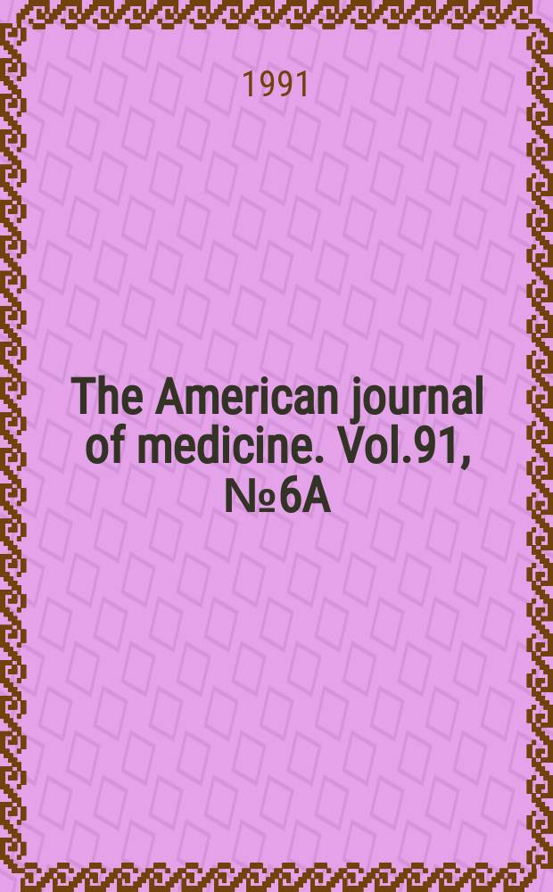 The American journal of medicine. Vol.91, №6A : Fluoroquinolones in the treatment of human infection