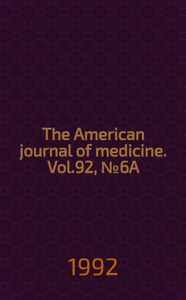 The American journal of medicine. Vol.92, №6A : Advances in outpatient antimicrobial therapy
