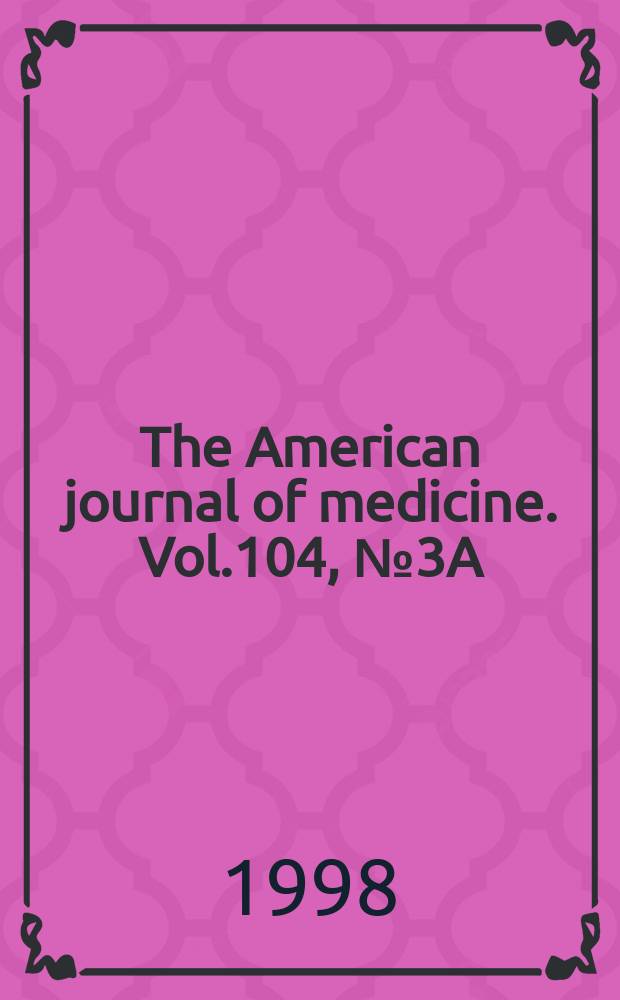 The American journal of medicine. Vol.104, №3A : Evolving strategies for managing non-steroidal anti-inflammatory drug-associated ulcers