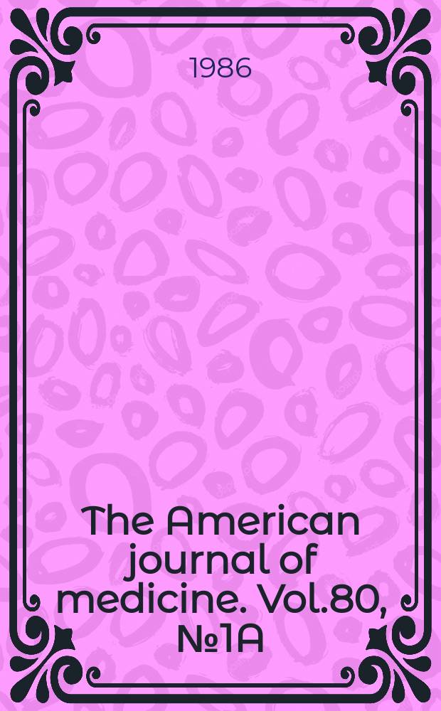 The American journal of medicine. Vol.80, №1A : Prostaglandins and the kidney