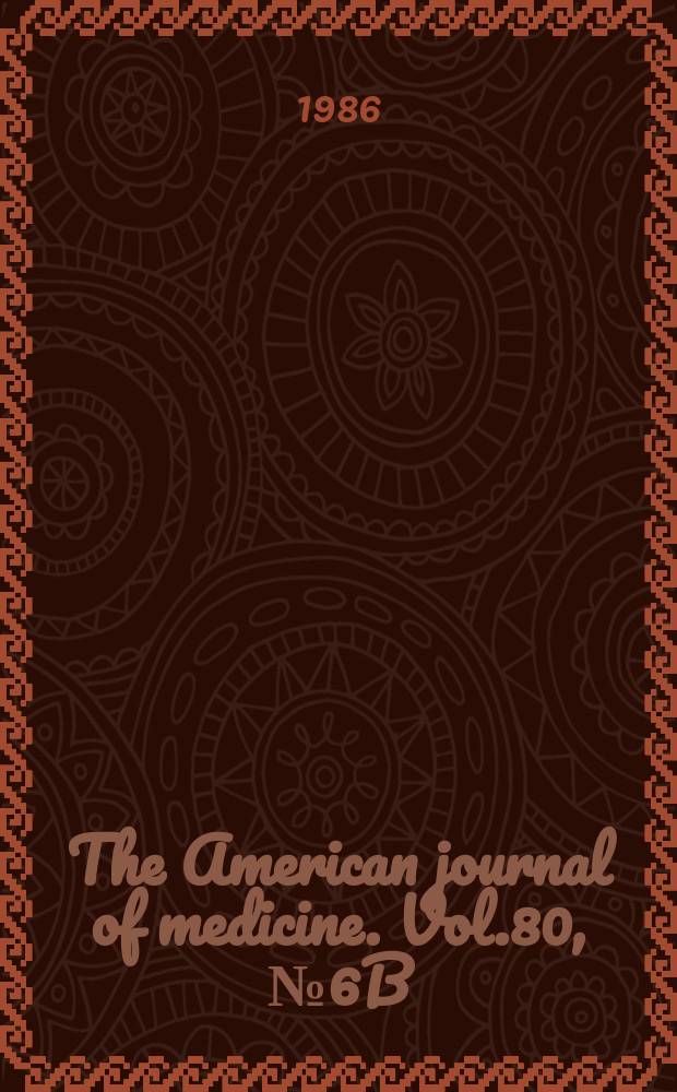 The American journal of medicine. Vol.80, №6B : Aminoglycoside therapy