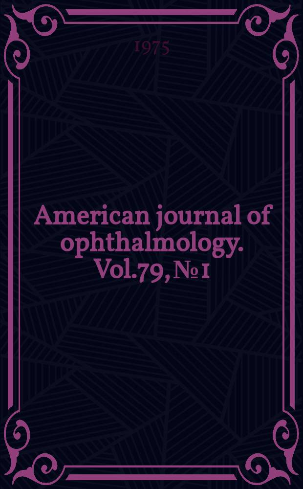 American journal of ophthalmology. Vol.79, №1 : Francis Heed Adler issue