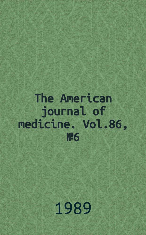 The American journal of medicine. Vol.86, №6(Pt.1) : (Index issue)