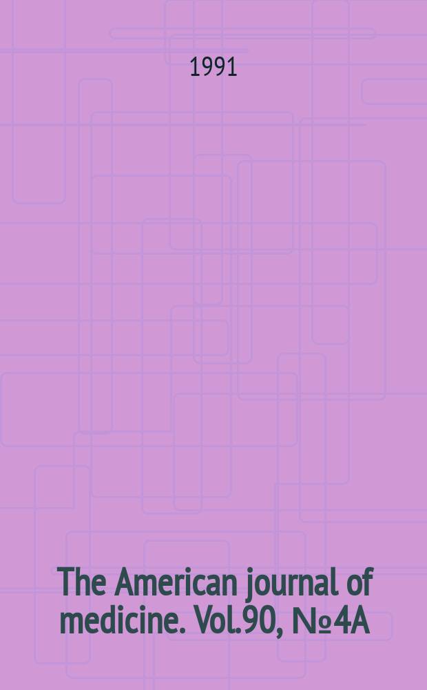 The American journal of medicine. Vol.90, №4A : The challenge of combination antiretraviral therapy