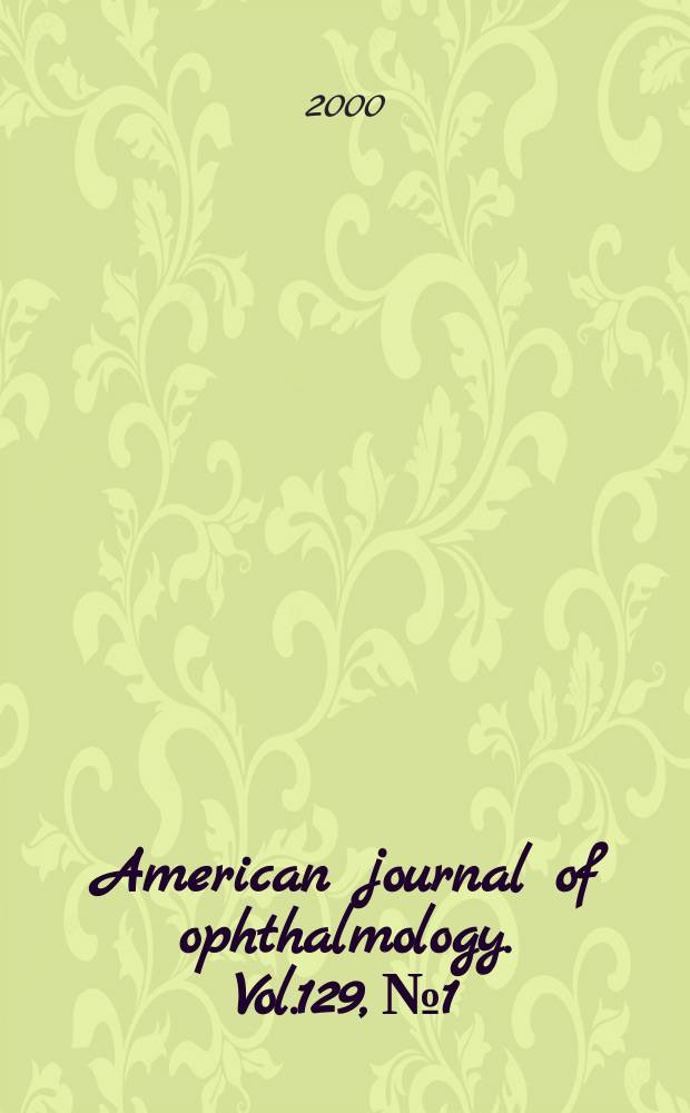 American journal of ophthalmology. Vol.129, №1