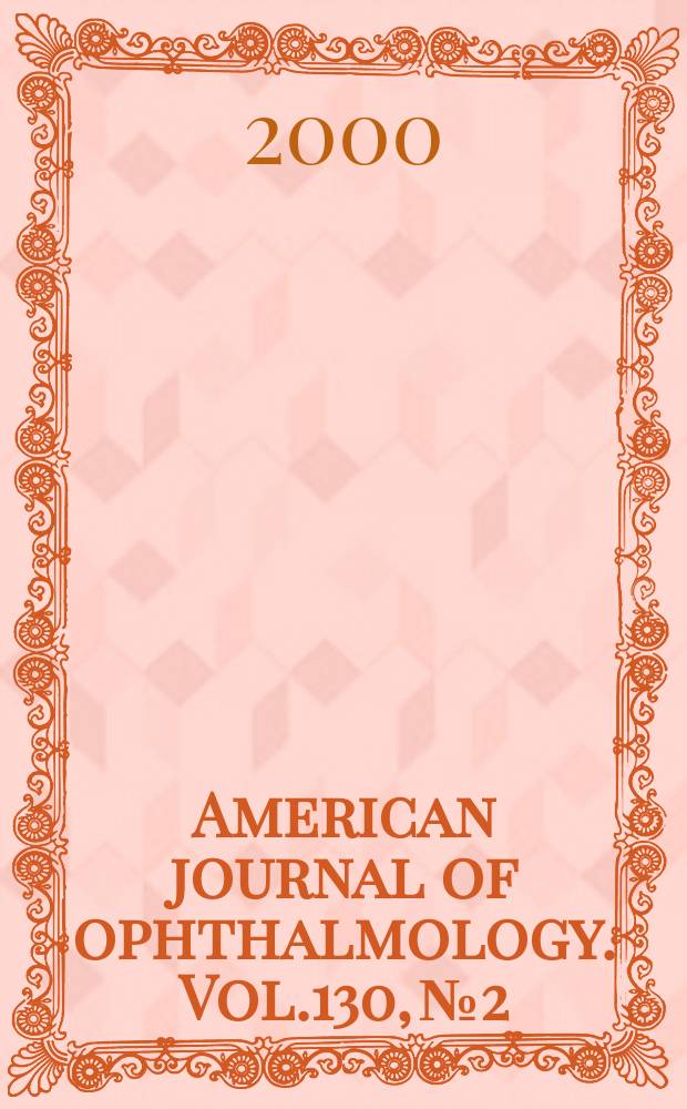 American journal of ophthalmology. Vol.130, №2