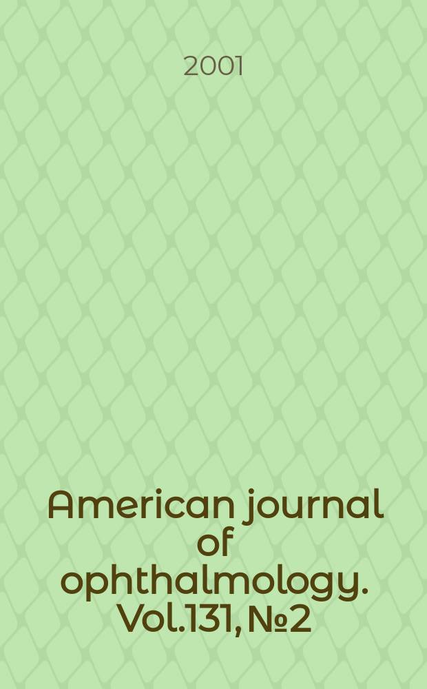 American journal of ophthalmology. Vol.131, №2
