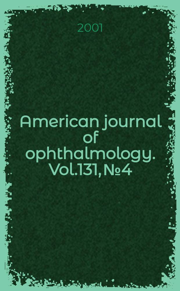 American journal of ophthalmology. Vol.131, №4