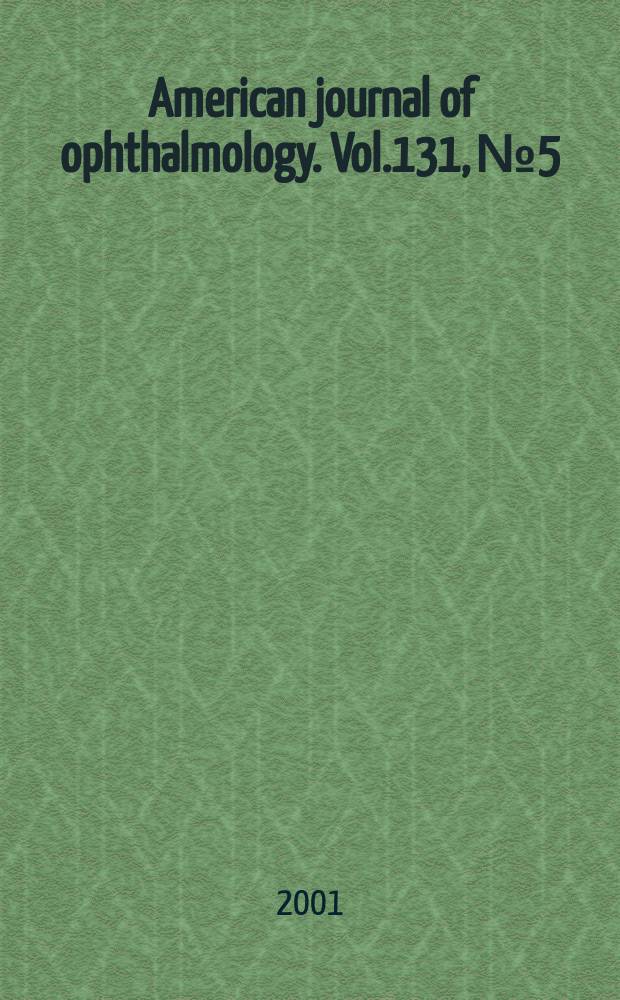 American journal of ophthalmology. Vol.131, №5