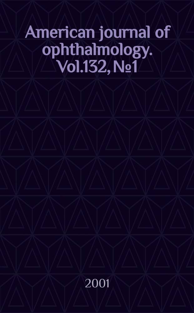 American journal of ophthalmology. Vol.132, №1