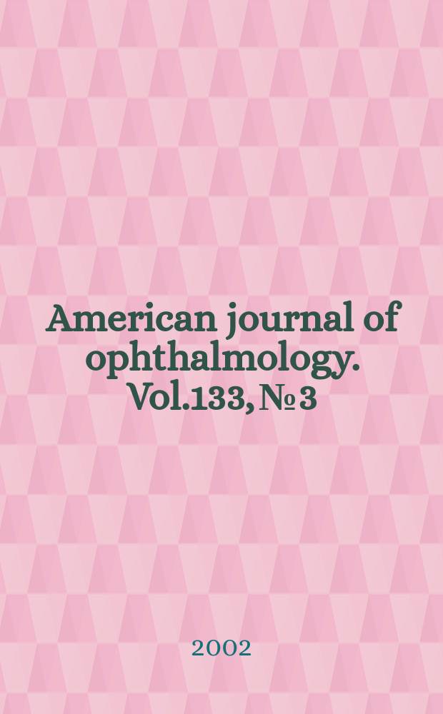 American journal of ophthalmology. Vol.133, №3