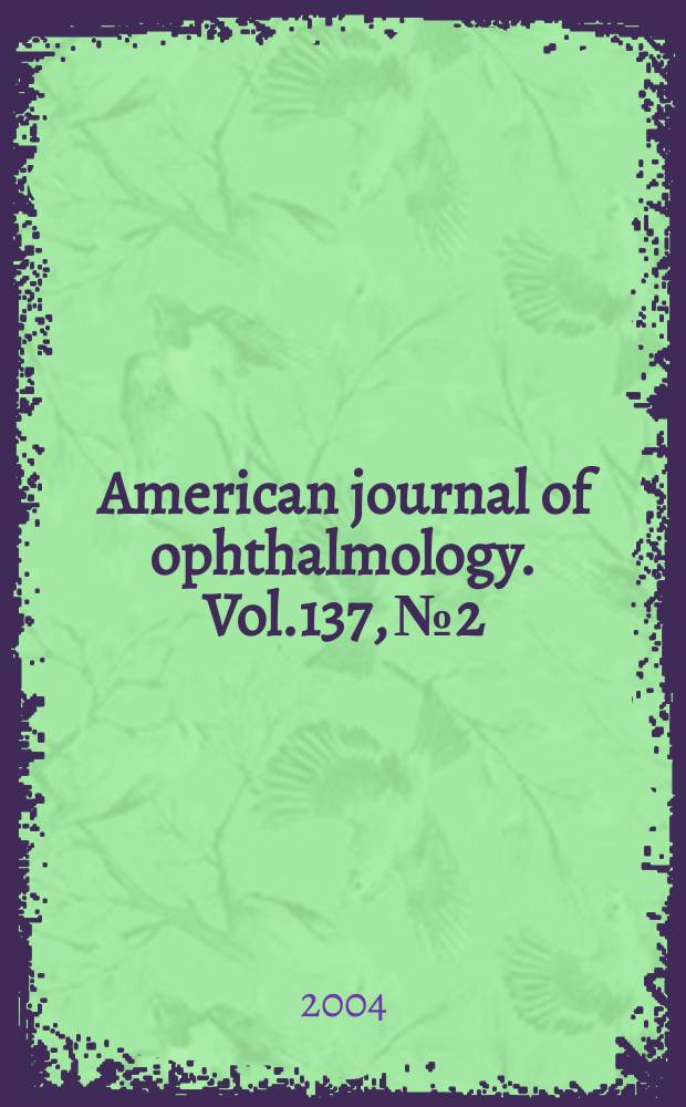 American journal of ophthalmology. Vol.137, №2