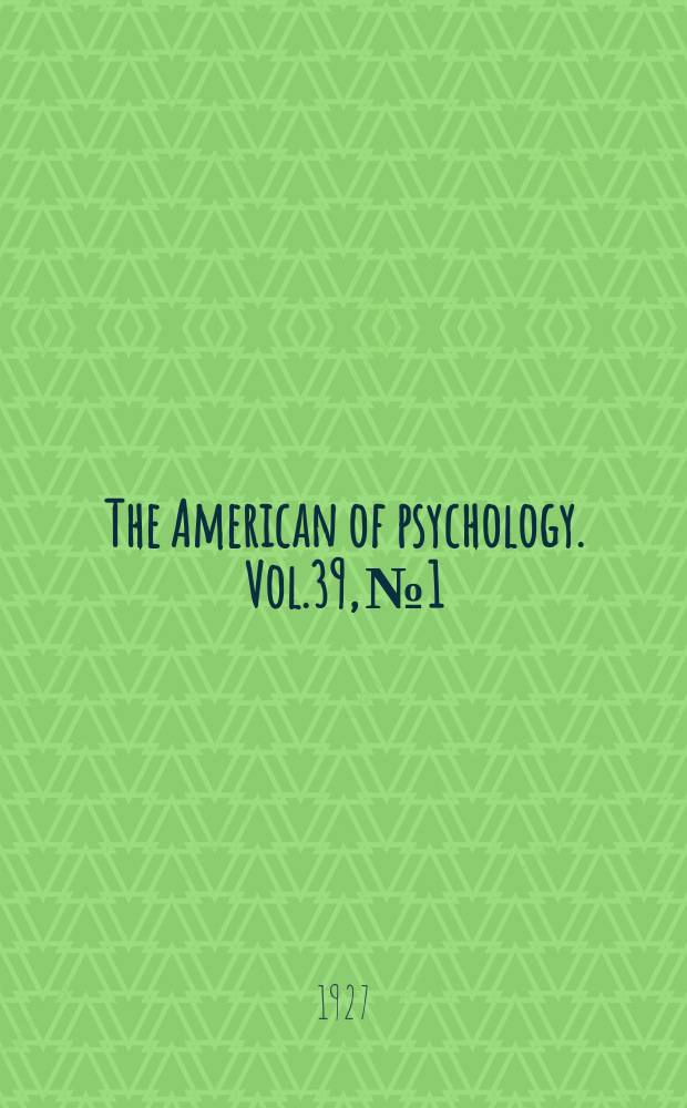 The American of psychology. Vol.39, №1/4 : (Washburn commemorative volume)