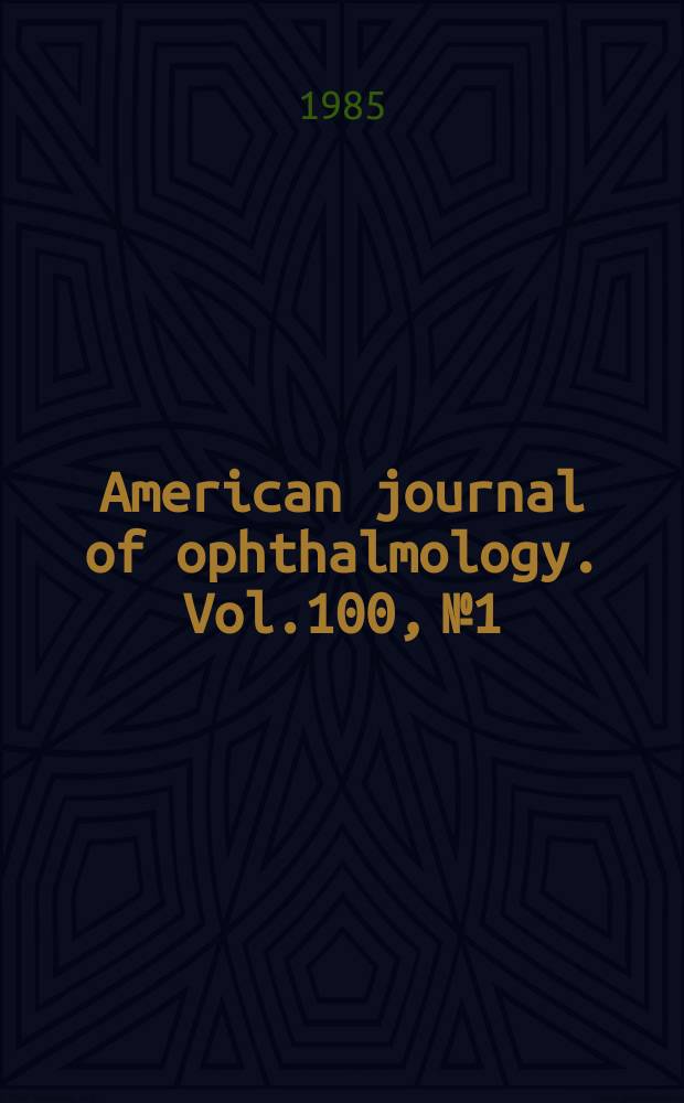 American journal of ophthalmology. Vol.100, №1 : To honor Frank W. Newell