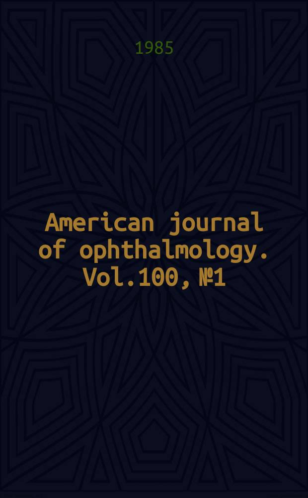 American journal of ophthalmology. Vol.100, №1 : To honor Frank W. Newell