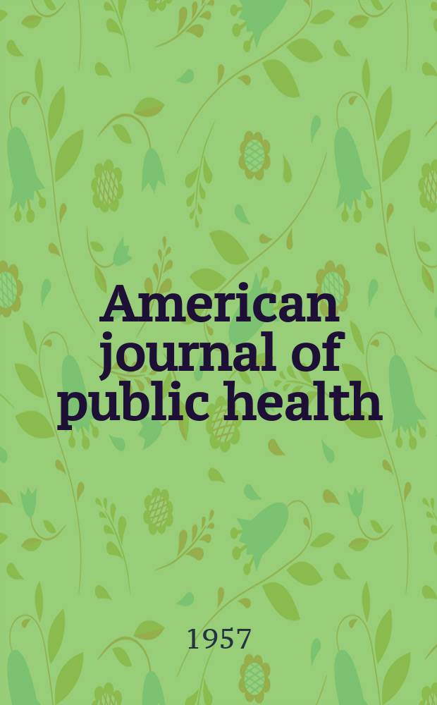 American journal of public health : Publ. by the American public health association. Vol.47, №4(P.2) : Measuning the risk of coronary heart disease in adult population groups