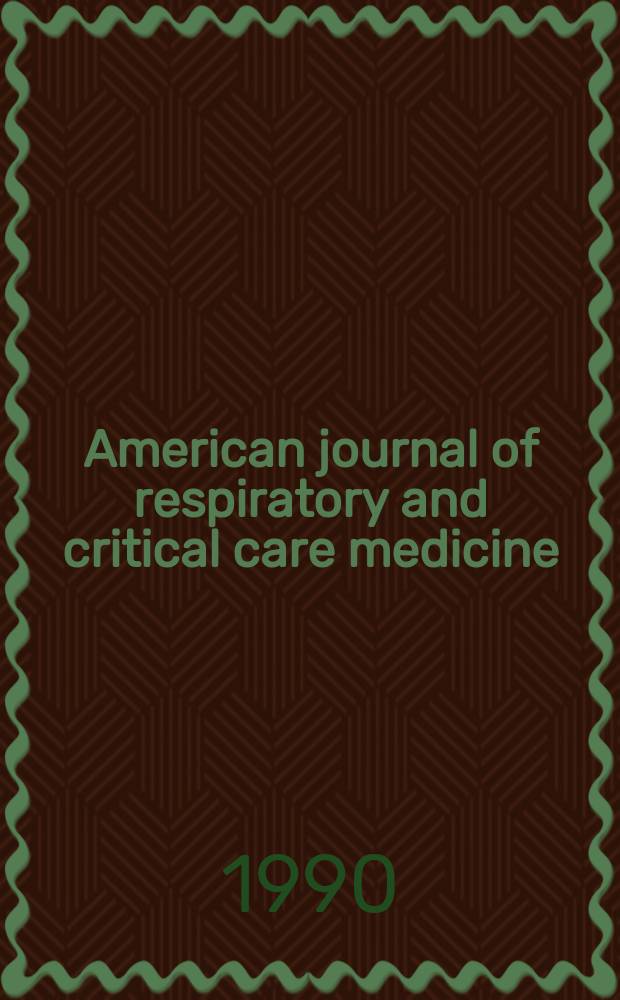 American journal of respiratory and critical care medicine : An offic. journal of the American thoracic soc., Med. sect. of the American lung assoc. Formerly the American review of respiratory disease. Vol.141, №2(Pt.2) : Corticosteroids