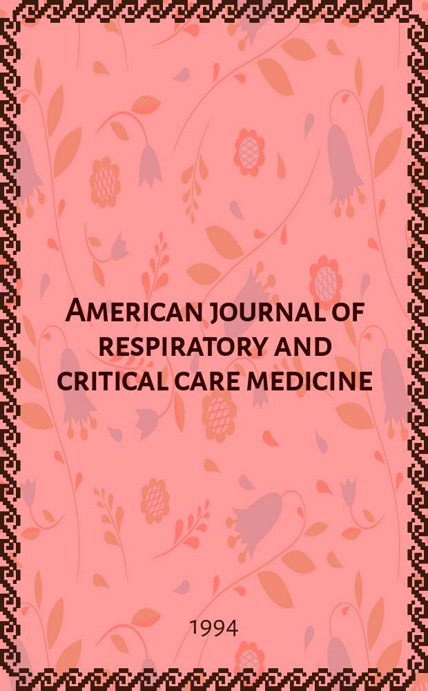 American journal of respiratory and critical care medicine : An offic. journal of the American thoracic soc., Med. sect. of the American lung assoc. Formerly the American review of respiratory disease. Vol.149, №3(Pt.2) : State of the art