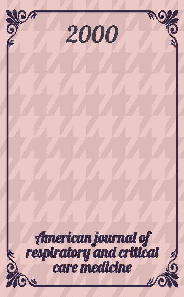 American journal of respiratory and critical care medicine : An offic. journal of the American thoracic soc., Med. sect. of the American lung assoc. Formerly the American review of respiratory disease. Vol.162, №3(Pt.1)