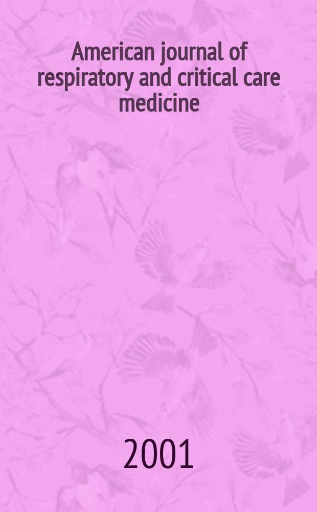 American journal of respiratory and critical care medicine : An offic. journal of the American thoracic soc., Med. sect. of the American lung assoc. Formerly the American review of respiratory disease. Vol.163, №4