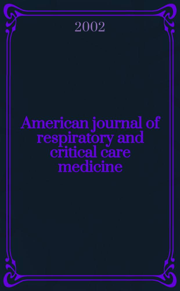American journal of respiratory and critical care medicine : An offic. journal of the American thoracic soc., Med. sect. of the American lung assoc. Formerly the American review of respiratory disease. Vol.165, №5