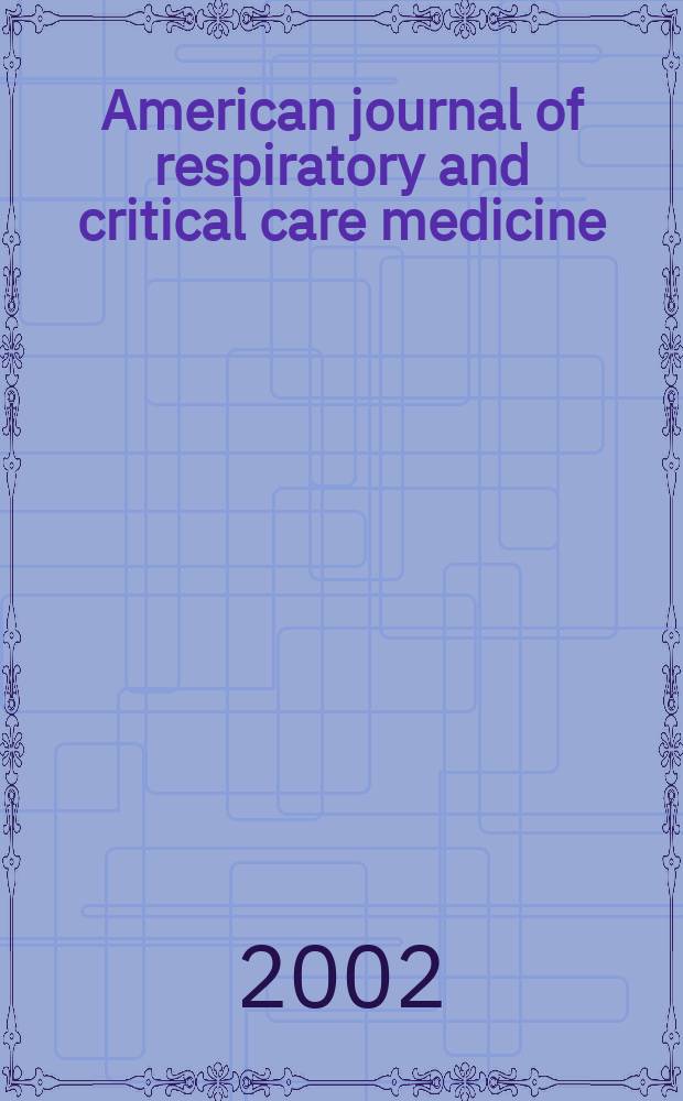 American journal of respiratory and critical care medicine : An offic. journal of the American thoracic soc., Med. sect. of the American lung assoc. Formerly the American review of respiratory disease. Vol.166, №3