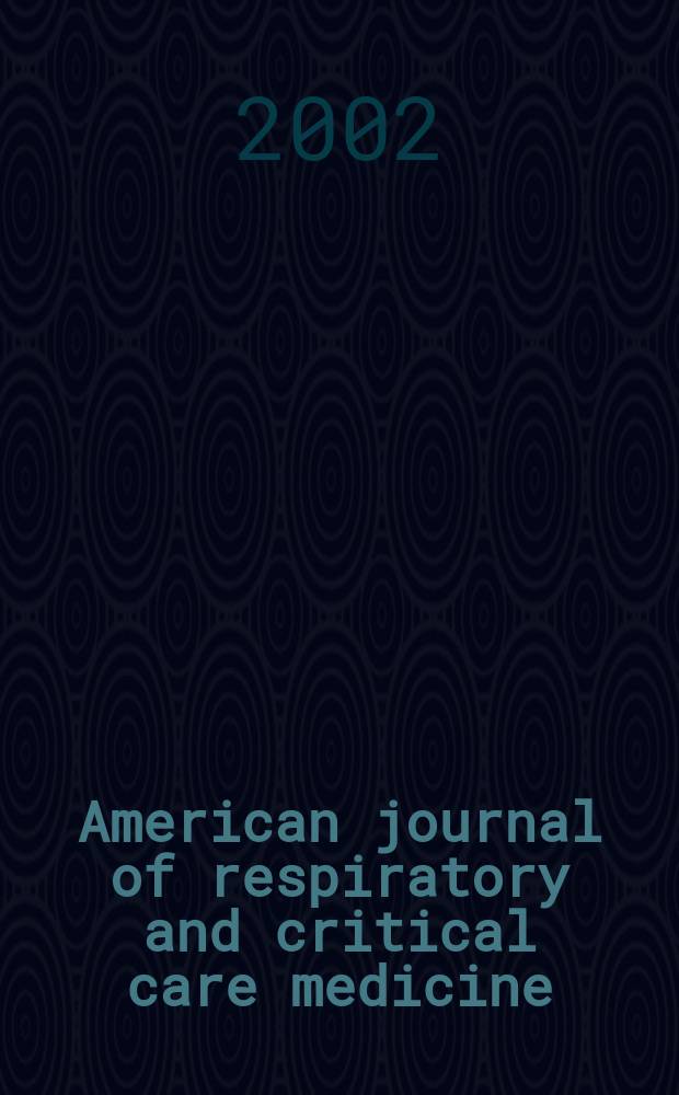 American journal of respiratory and critical care medicine : An offic. journal of the American thoracic soc., Med. sect. of the American lung assoc. Formerly the American review of respiratory disease. Vol.166, №5