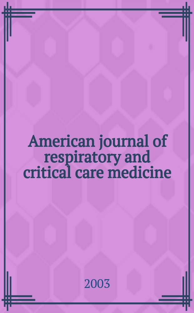 American journal of respiratory and critical care medicine : An offic. journal of the American thoracic soc., Med. sect. of the American lung assoc. Formerly the American review of respiratory disease. Vol.167, №3