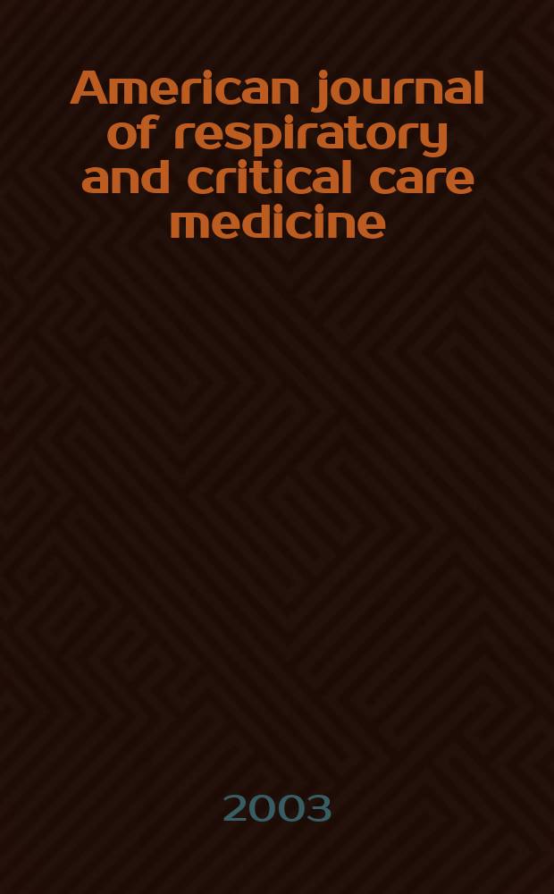 American journal of respiratory and critical care medicine : An offic. journal of the American thoracic soc., Med. sect. of the American lung assoc. Formerly the American review of respiratory disease. Vol.167, №5