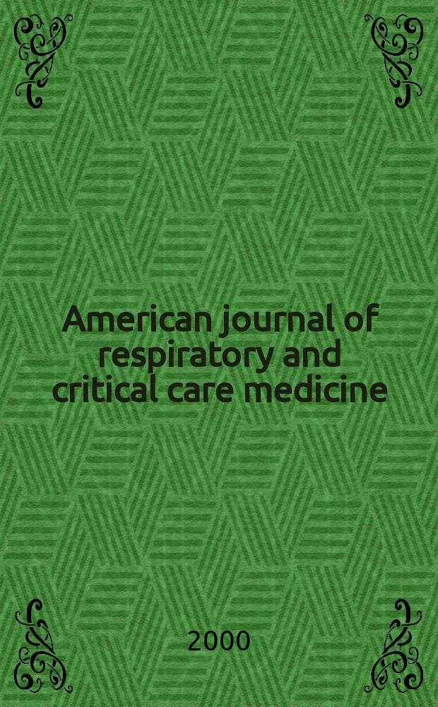 American journal of respiratory and critical care medicine : An offic. journal of the American thoracic soc., Med. sect. of the American lung assoc. Formerly the American review of respiratory disease. Vol.162, №2(Pt.1)