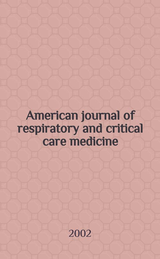 American journal of respiratory and critical care medicine : An offic. journal of the American thoracic soc., Med. sect. of the American lung assoc. Formerly the American review of respiratory disease. Vol.165, №1