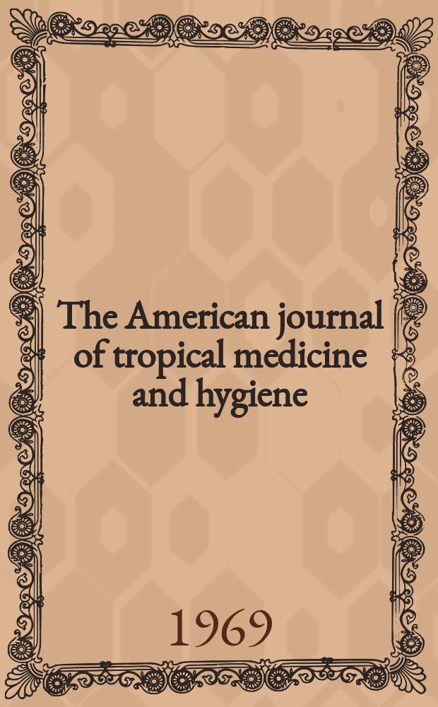 The American journal of tropical medicine and hygiene : Combining the American journal of tropical medicine and the Journal of the National malaria society Official organ of the American society of tropical medicine and hygiene. Vol.18, №6(P.2) : Leishmaniasis in the Sudan Republic