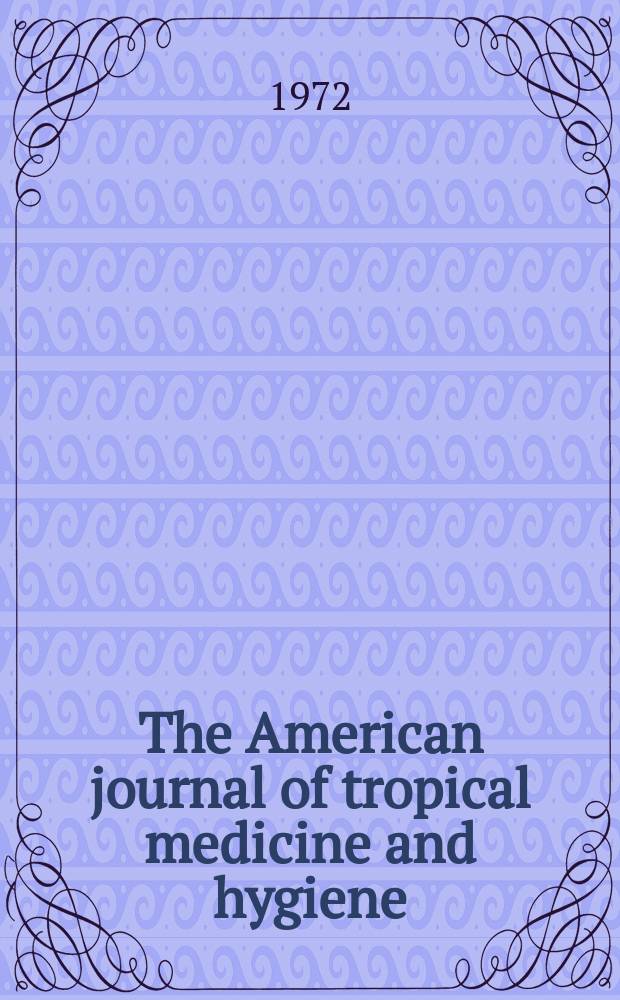 The American journal of tropical medicine and hygiene : Combining the American journal of tropical medicine and the Journal of the National malaria society Official organ of the American society of tropical medicine and hygiene. Vol.21, №5(P.2) : Proceedings of the Inter-American malaria research, symposium, San Salvador, EI Salvador, Nov. 1-4, 1971