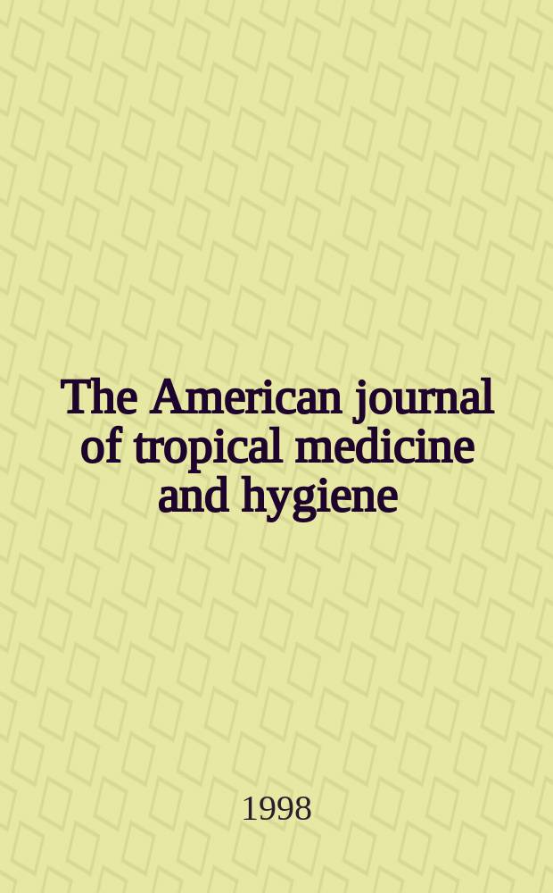 The American journal of tropical medicine and hygiene : Combining the American journal of tropical medicine and the Journal of the National malaria society Official organ of the American society of tropical medicine and hygiene. Vol.59, №3