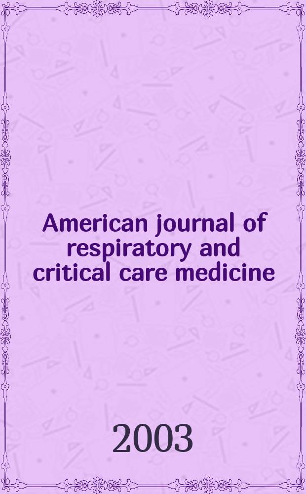 American journal of respiratory and critical care medicine : An offic. journal of the American thoracic soc., Med. sect. of the American lung assoc. Formerly the American review of respiratory disease. Vol.168, №1
