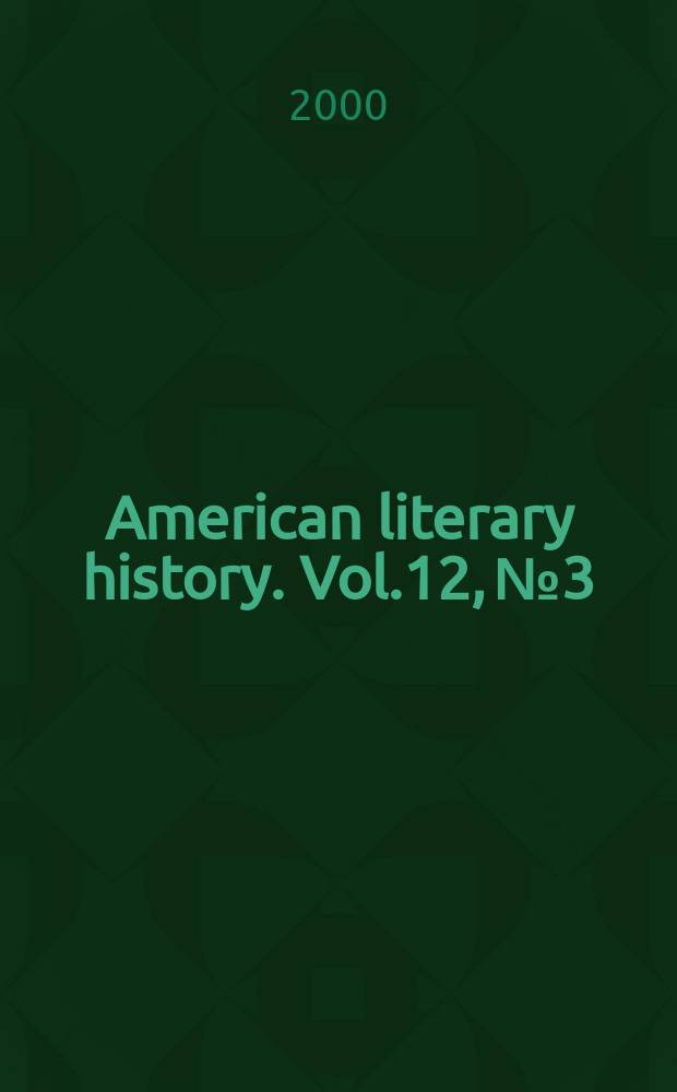 American literary history. Vol.12, №3