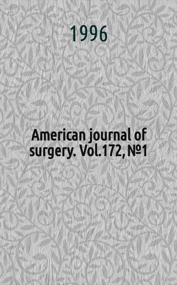 American journal of surgery. Vol.172, №1 : Festschrift for Lloyd M. Nyhus, MD