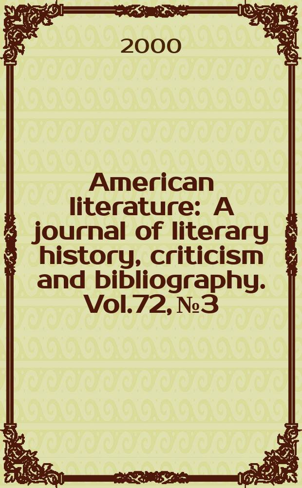 American literature : A journal of literary history, criticism and bibliography. Vol.72, №3