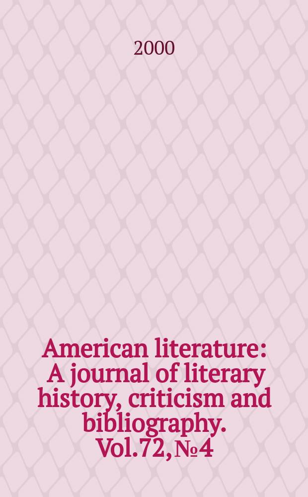 American literature : A journal of literary history, criticism and bibliography. Vol.72, №4