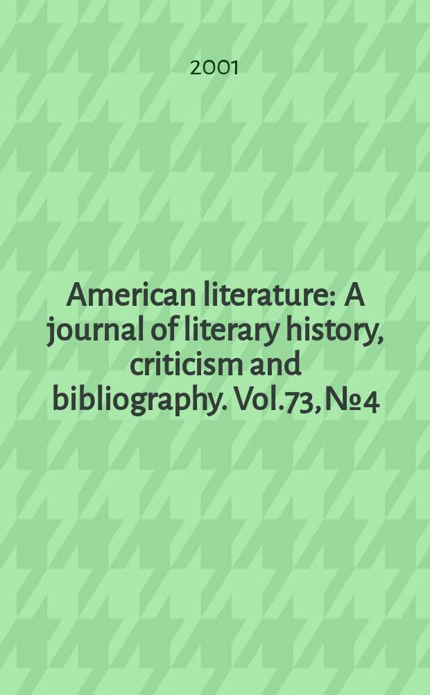 American literature : A journal of literary history, criticism and bibliography. Vol.73, №4