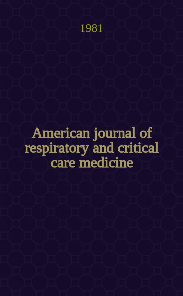 American journal of respiratory and critical care medicine : An offic. journal of the American thoracic soc., Med. sect. of the American lung assoc. Formerly the American review of respiratory disease. Vol.123 №4 Pt.2